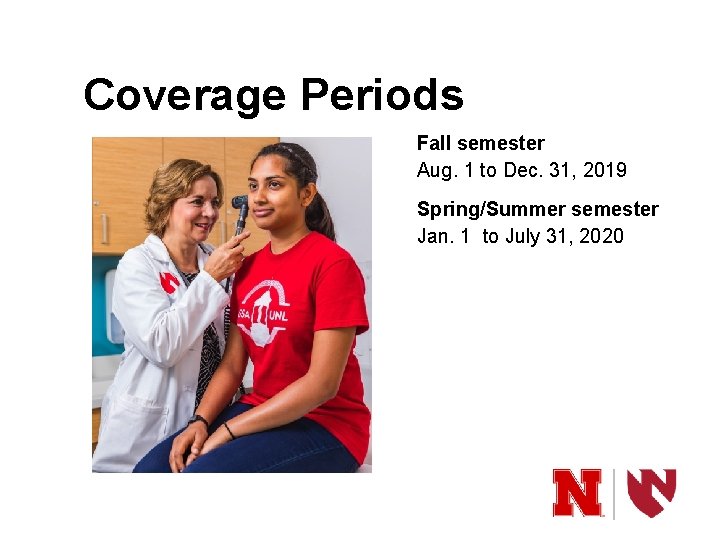 Coverage Periods Fall semester Aug. 1 to Dec. 31, 2019 Spring/Summer semester Jan. 1