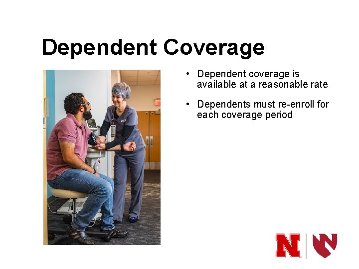 Dependent Coverage • Dependent coverage is available at a reasonable rate • Dependents must