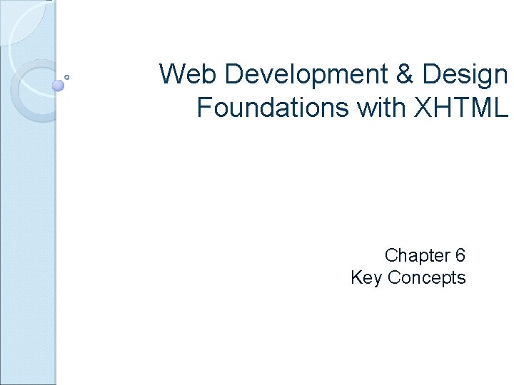 Web Development & Design Foundations with XHTML Chapter 6 Key Concepts 