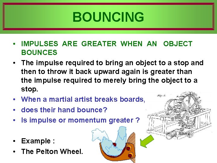 BOUNCING • IMPULSES ARE GREATER WHEN AN OBJECT BOUNCES • The impulse required to