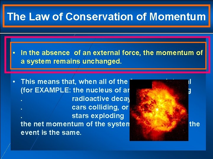 The Law of Conservation of Momentum • In the absence of an external force,