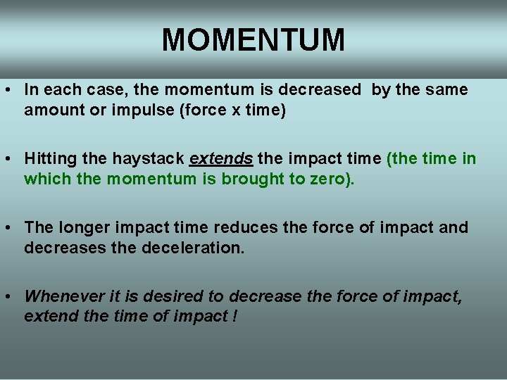 MOMENTUM • In each case, the momentum is decreased by the same amount or