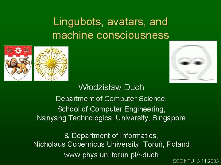 Lingubots, avatars, and machine consciousness Włodzisław Duch Department of Computer Science, School of Computer