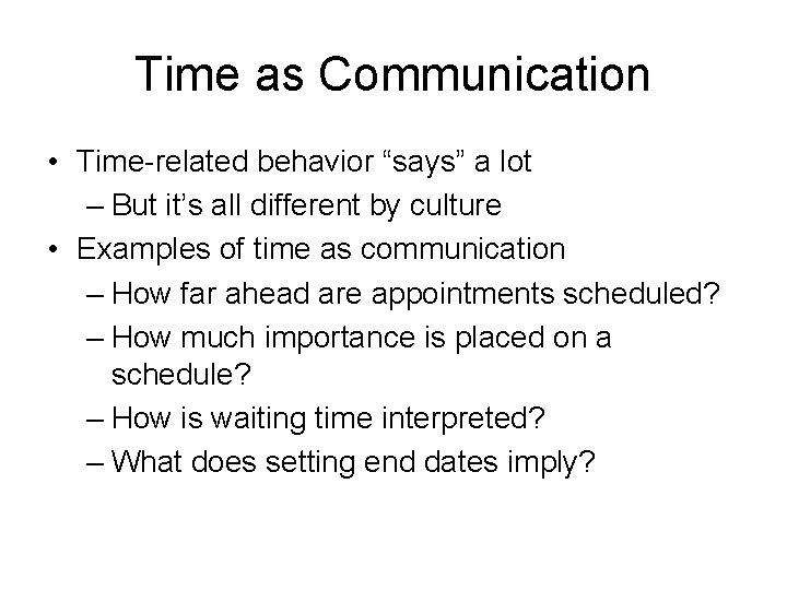 Time as Communication • Time-related behavior “says” a lot – But it’s all different