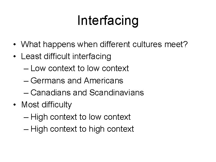 Interfacing • What happens when different cultures meet? • Least difficult interfacing – Low