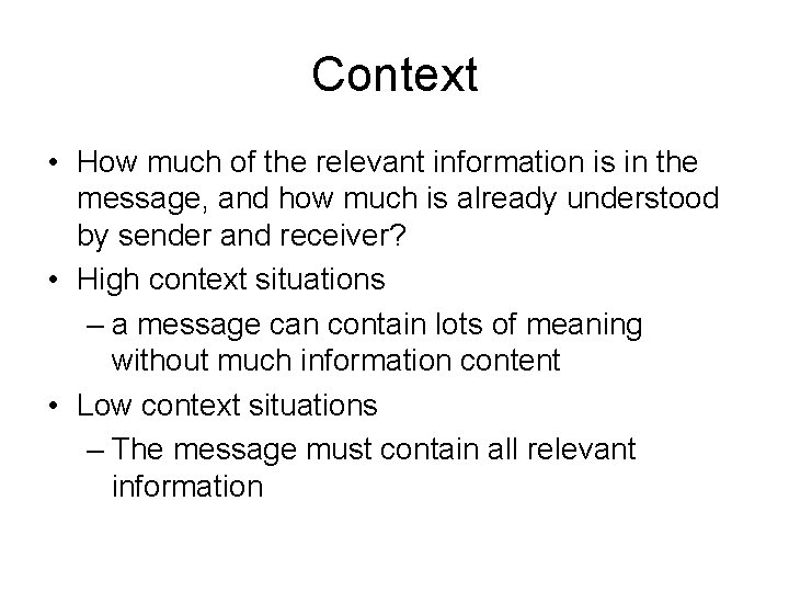 Context • How much of the relevant information is in the message, and how