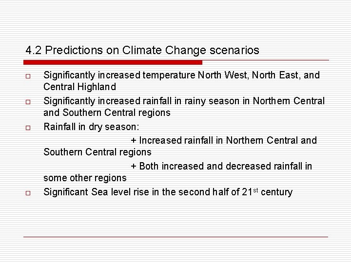 4. 2 Predictions on Climate Change scenarios o o Significantly increased temperature North West,