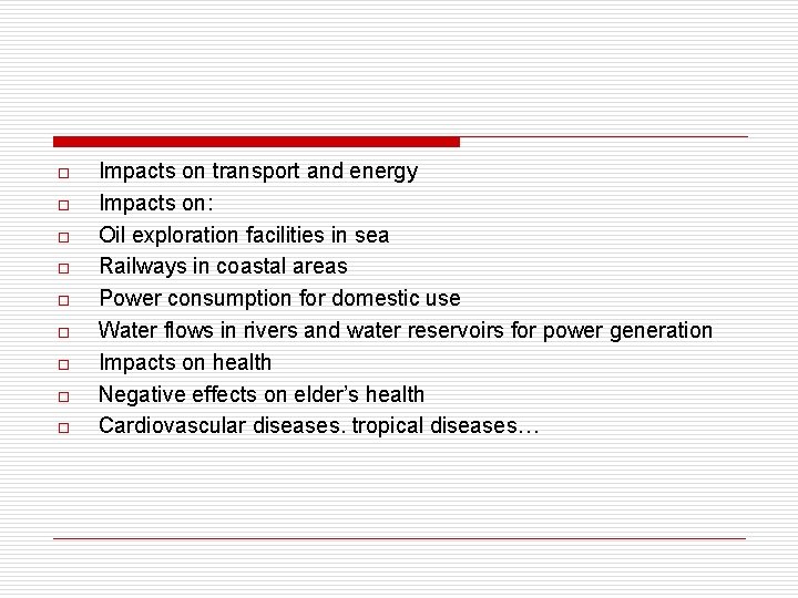 o o o o o Impacts on transport and energy Impacts on: Oil exploration