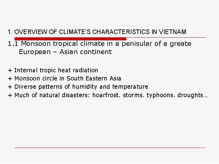 1. OVERVIEW OF CLIMATE’S CHARACTERISTICS IN VIETNAM 1. 1 Monsoon tropical climate in a