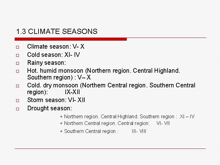 1. 3 CLIMATE SEASONS o o o o Climate season: V- X Cold season: