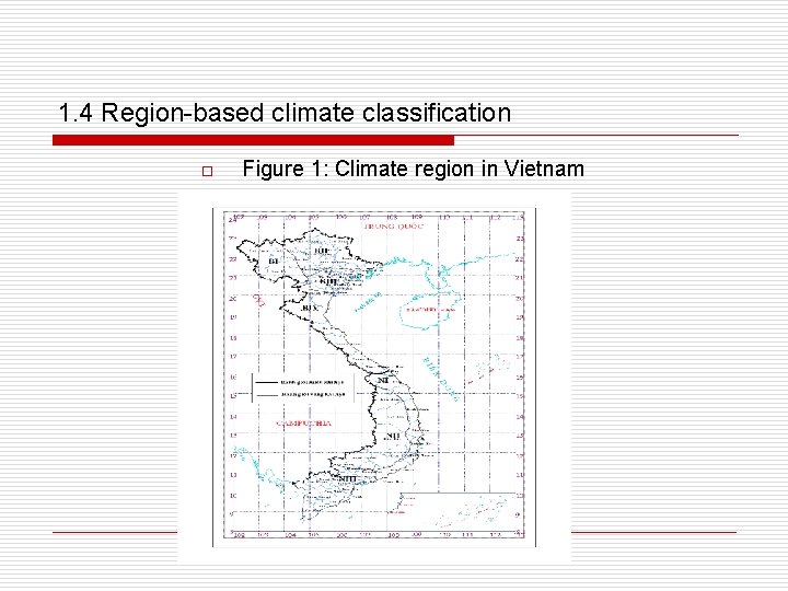 1. 4 Region-based climate classification o Figure 1: Climate region in Vietnam 
