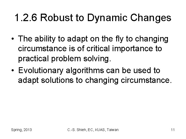 1. 2. 6 Robust to Dynamic Changes • The ability to adapt on the