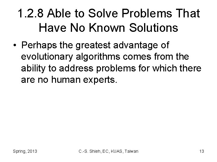 1. 2. 8 Able to Solve Problems That Have No Known Solutions • Perhaps