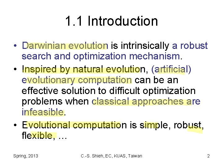 1. 1 Introduction • Darwinian evolution is intrinsically a robust search and optimization mechanism.
