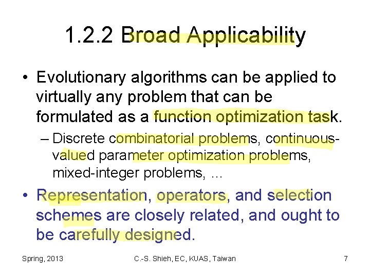 1. 2. 2 Broad Applicability • Evolutionary algorithms can be applied to virtually any