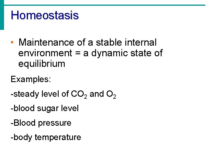 Homeostasis • Maintenance of a stable internal environment = a dynamic state of equilibrium