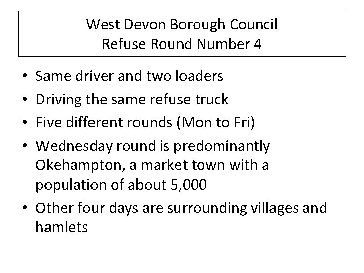 West Devon Borough Council Refuse Round Number 4 Same driver and two loaders Driving