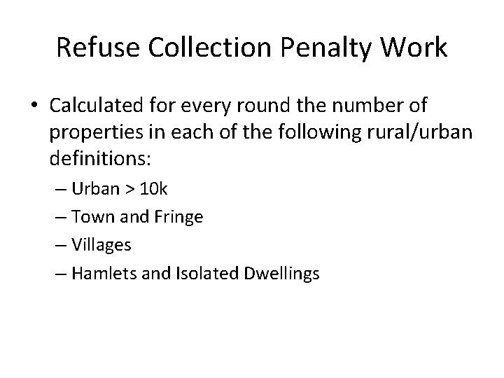 Refuse Collection Penalty Work • Calculated for every round the number of properties in