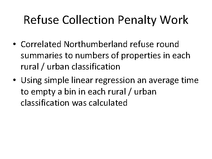 Refuse Collection Penalty Work • Correlated Northumberland refuse round summaries to numbers of properties