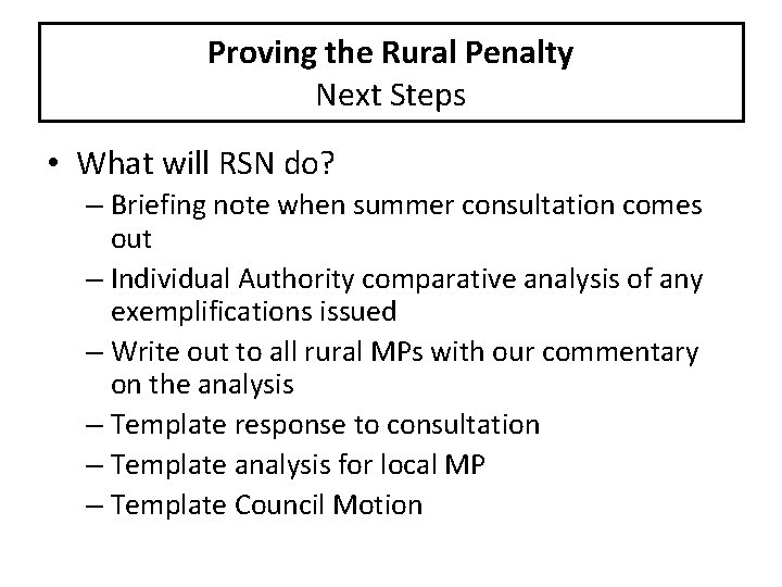 Proving the Rural Penalty Next Steps • What will RSN do? – Briefing note