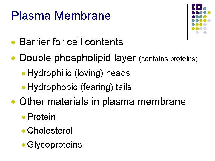 Plasma Membrane · Barrier for cell contents · Double phospholipid layer (contains proteins) ·
