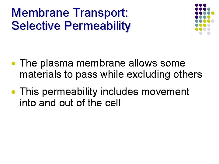 Membrane Transport: Selective Permeability · The plasma membrane allows some materials to pass while