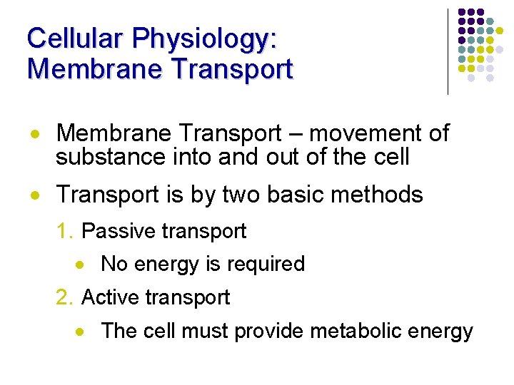 Cellular Physiology: Membrane Transport · Membrane Transport – movement of substance into and out