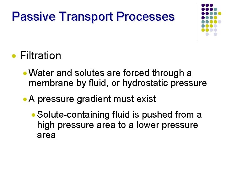 Passive Transport Processes · Filtration · Water and solutes are forced through a membrane