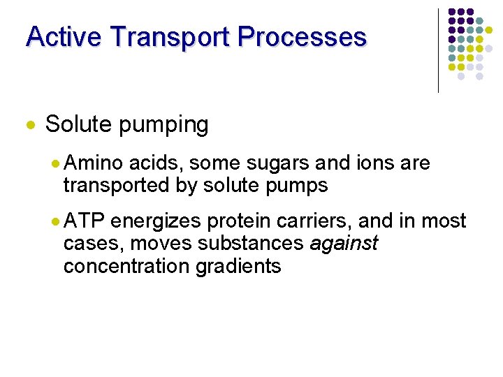 Active Transport Processes · Solute pumping · Amino acids, some sugars and ions are