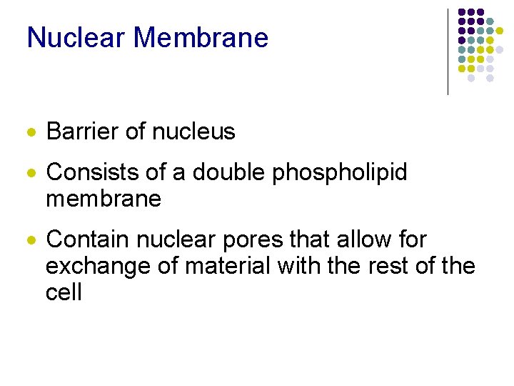 Nuclear Membrane · Barrier of nucleus · Consists of a double phospholipid membrane ·