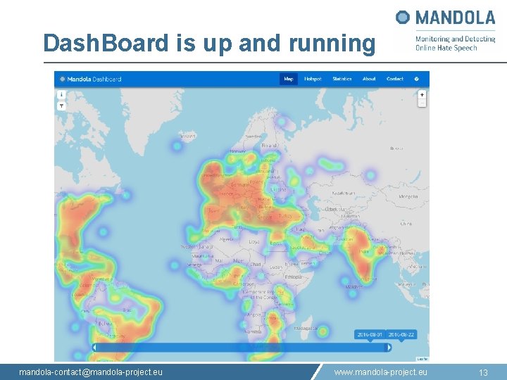 Dash. Board is up and running mandola-contact@mandola-project. eu www. mandola-project. eu 13 