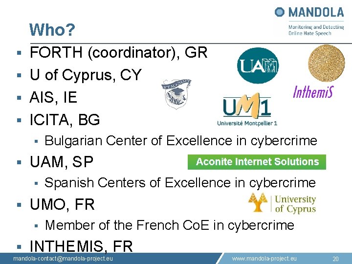 Who? FORTH (coordinator), GR § U of Cyprus, CY § AIS, IE § ICITA,