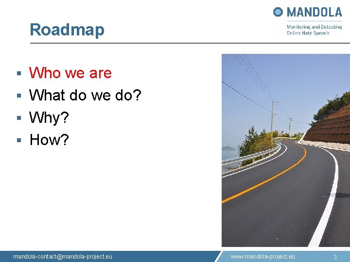Roadmap Who we are § What do we do? § Why? § How? §