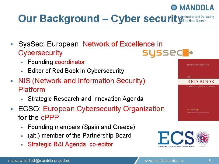 Our Background – Cyber security § Sys. Sec: European Network of Excellence in Cybersecurity