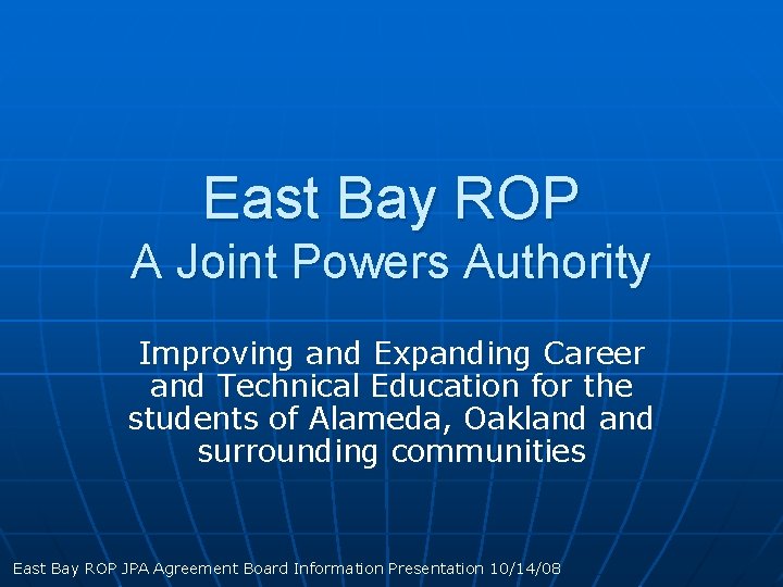 East Bay ROP A Joint Powers Authority Improving and Expanding Career and Technical Education