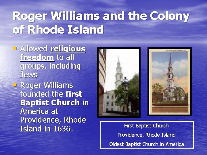 Roger Williams and the Colony of Rhode Island • Allowed religious • freedom to