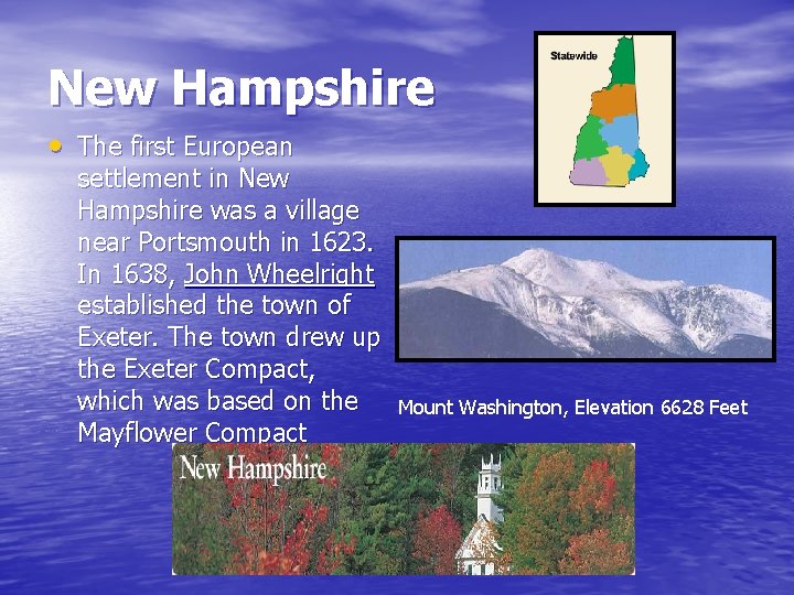 New Hampshire • The first European settlement in New Hampshire was a village near