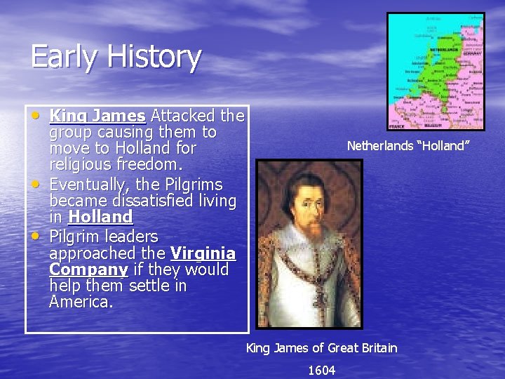 Early History • King James Attacked the • • group causing them to move