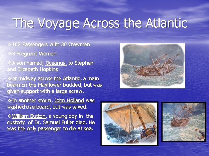 The Voyage Across the Atlantic v 102 Passengers with 30 Crewmen v 3 Pregnant