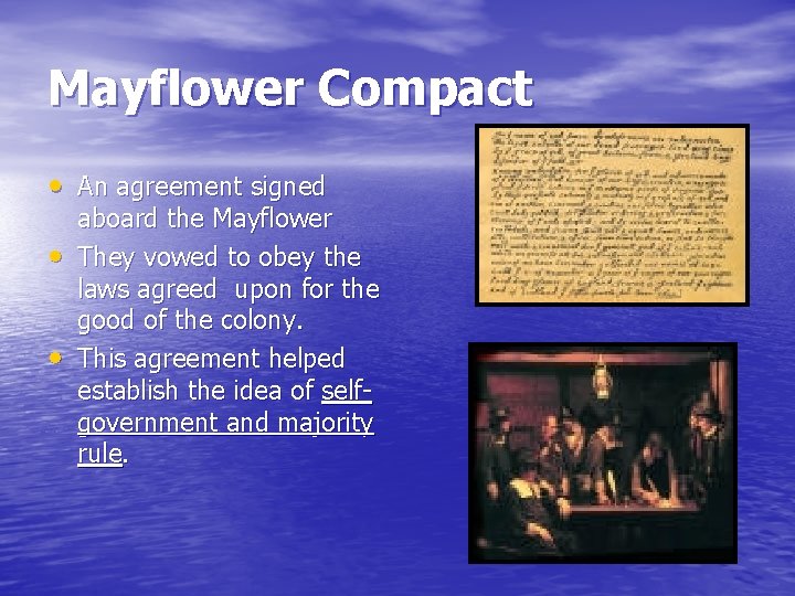 Mayflower Compact • An agreement signed • • aboard the Mayflower They vowed to