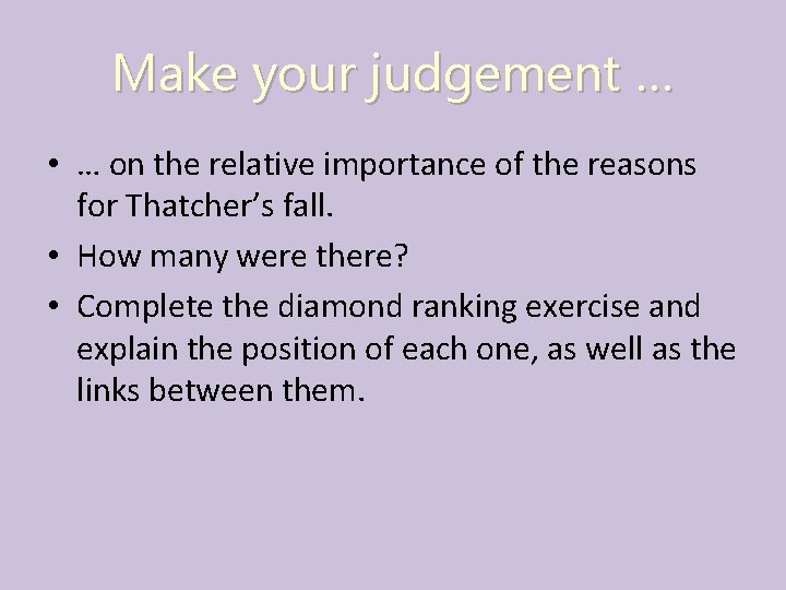 Make your judgement … • … on the relative importance of the reasons for
