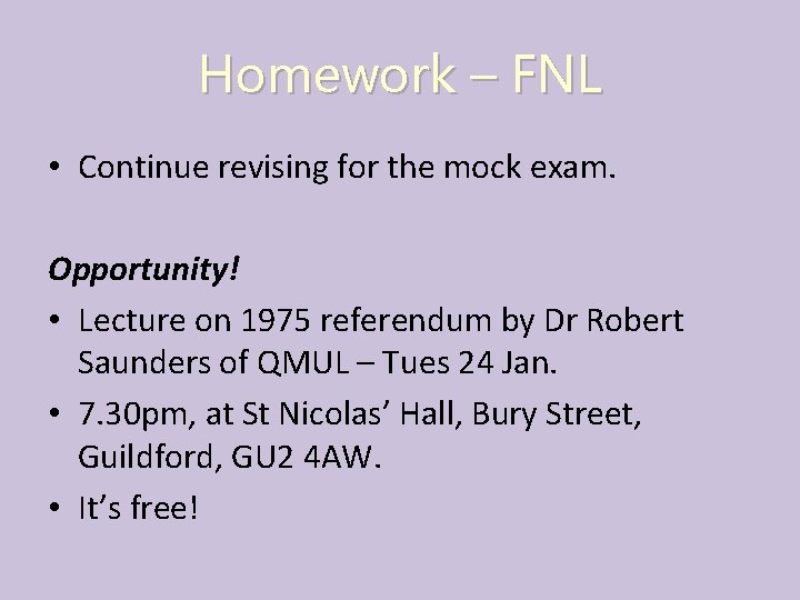 Homework – FNL • Continue revising for the mock exam. Opportunity! • Lecture on