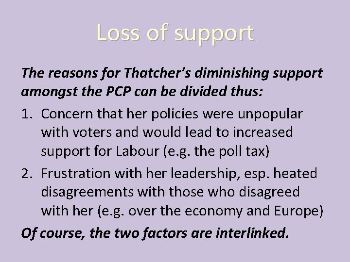 Loss of support The reasons for Thatcher’s diminishing support amongst the PCP can be