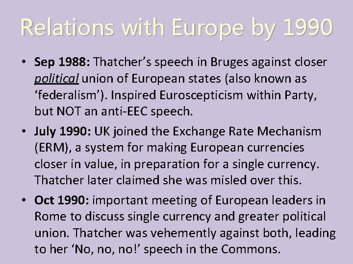 Relations with Europe by 1990 • Sep 1988: Thatcher’s speech in Bruges against closer