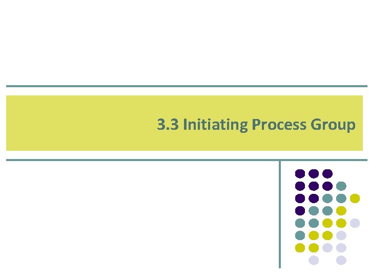 3. 3 Initiating Process Group 