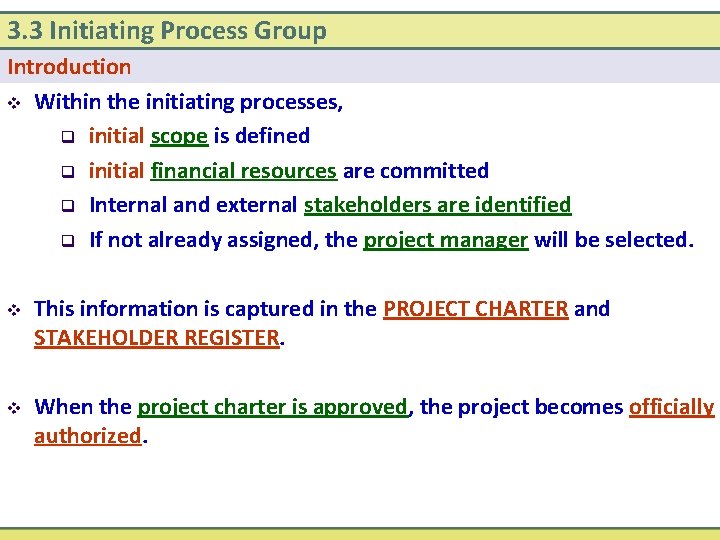 3. 3 Initiating Process Group Introduction v Within the initiating processes, q initial scope
