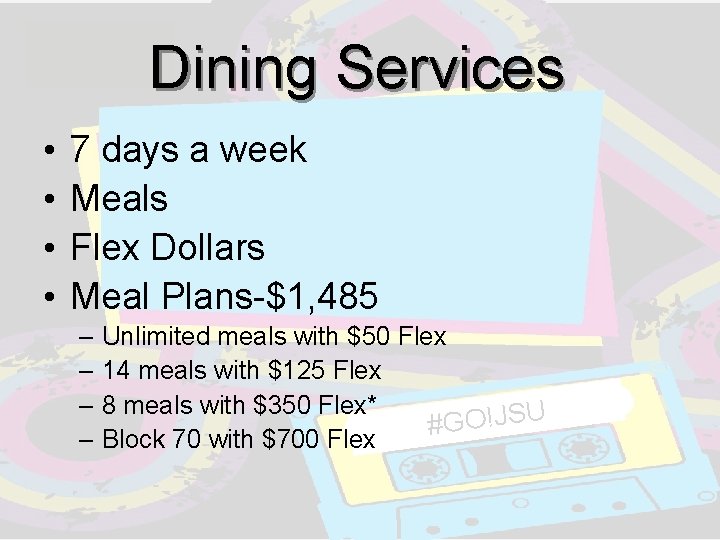 Dining Services • • 7 days a week Meals Flex Dollars Meal Plans-$1, 485 Dining Services • • 7 days a week Meals Flex Dollars Meal Plans-$1, 485