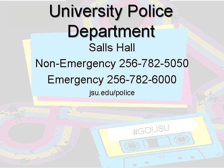 University Police Department Salls Hall Non-Emergency 256 -782 -5050 Emergency 256 -782 -6000 jsu. University Police Department Salls Hall Non-Emergency 256 -782 -5050 Emergency 256 -782 -6000 jsu.