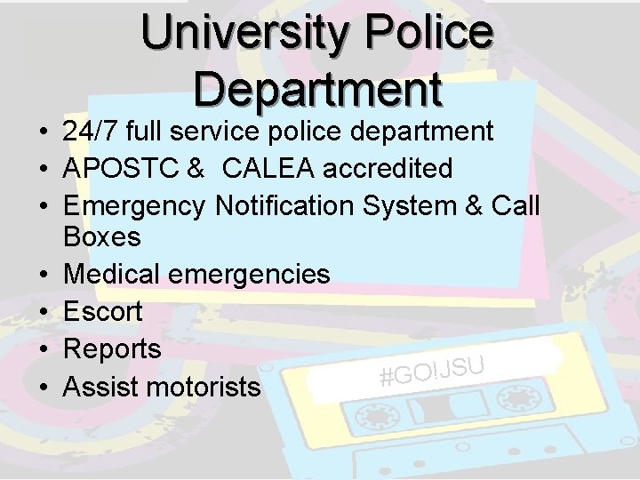 University Police Department • 24/7 full service police department • APOSTC & CALEA accredited University Police Department • 24/7 full service police department • APOSTC & CALEA accredited