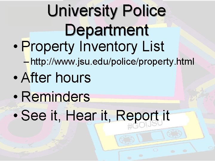 University Police Department • Property Inventory List – http: //www. jsu. edu/police/property. html • University Police Department • Property Inventory List – http: //www. jsu. edu/police/property. html •